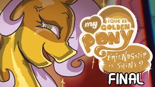 ¿ Que es My Golden Pony: Friendship is Shiny ? | Parte FINAL