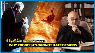 Catholic priest explains why exorcists cannot hate demons