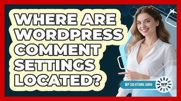 Where Are WordPress Comment Settings Located?