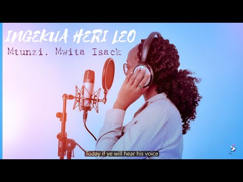 INGEKUA HERI LEO mtunzi Mwita Isack Pro studios Choir