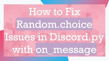 How to Fix Random.choice Issues in Discord.py with on_message