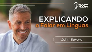 John Bevere — Explicando O Falar Em Línguas