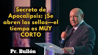 Secreto de Apocalipsis: ¡Se abren los sellos—el tiempo es MUY CORTO | Alejandro Bullon