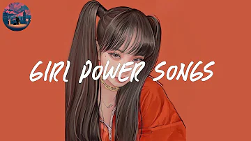 girl power songs 🎀 a playlist that make you feel self confidence