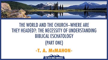 The Necessity of Understanding Biblical Eschatology Part 1