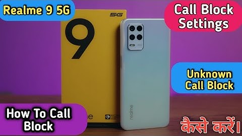 Call Block in Realme 9,How To Call Block in Realme 9 5G,Realme 9 Me Unknown Call Block Keise Kare