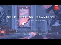 Self healing playlist  songs for healing  relax  study  sleep  work