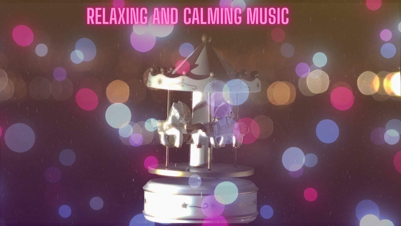 CAROUSEL MUSIC BOX RELAXING AND CALMING EFFECT YouTube