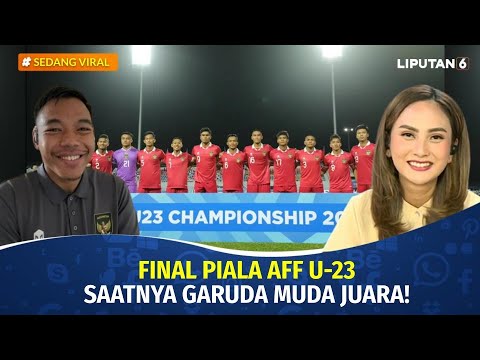 Final Piala AFF U-23, Saatnya Garuda Muda Juara! | SEDANG VIRAL