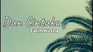 Dan Cintaku - Fatin Husna (Lirik)