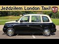 Jan Garbacz: London International Taxis TX1 Czyli jak zostałem kierowcą taksówki!