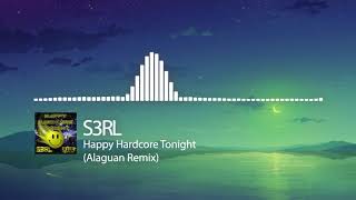 S3RL - Happy Hardcore Tonight (Alaguan Remix) [Free Download]
