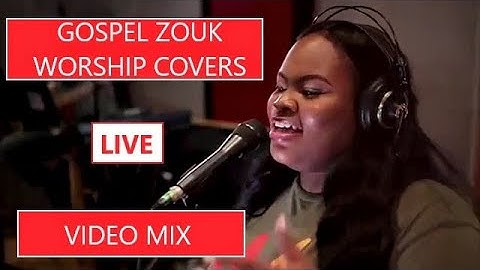 Gospel zouk worship covers mix