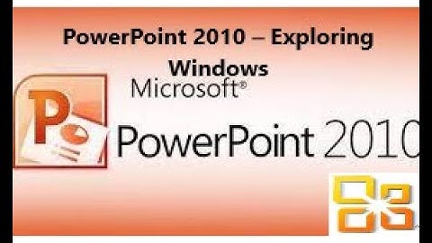 PowerPoint 2010 ─ Exploring Windows  || Tutorial for Beginners ||  Tools For Online Teaching.