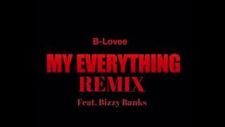 B-Lovee ft. Bizzy Banks - My Everything (Remix)