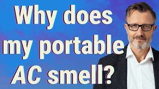 Why does my portable AC smell?
