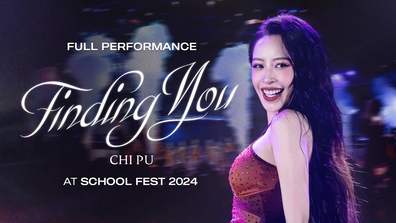 Chi Pu (芝芙) | Finding You | School Fest 2024