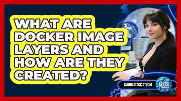 What Are Docker Image Layers And How Are They Created? - Cloud Stack Studio