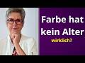 Farbe hat kein Alter &ndash; wirklich? &Uuml;berpr&uuml;fe Deine Farbs&auml;tze