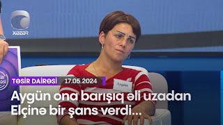 Aygün ona barışıq əli uzadan Elçinə bir şans verdi...