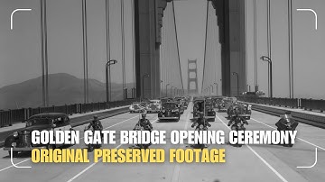 Openingsdag van de Golden Gate Bridge, 1937 / Originele bewaarde beelden