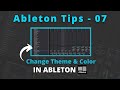 Ableton Tips - 07 - Change Theme & Color - हिंदी