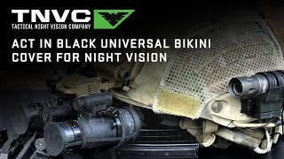 Information NIGHT VISION UNIVERSAL BIKINI COVER FOR PVS-14 STYLE NIGHT VISION by ACT IN BLACK Update