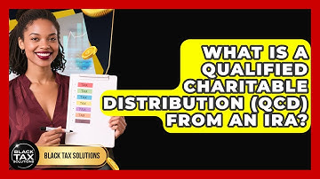 What Is A Qualified Charitable Distribution (QCD) From An IRA? - Black Tax Solutions