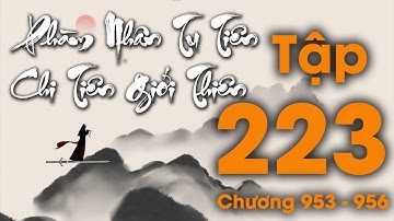 Phàm Nhân Tu Tiên Chi Tiên Giới Thiên - Tập 223 (Chương 953 - 956) | Tiên Hiệp