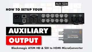 How To Set Up Your Auxiliary Output in Blackmagic Design ATEM Television Studio HD