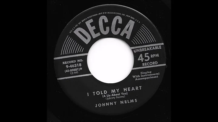 Johnny Nelms - I Told My Heart (A Lie About You)