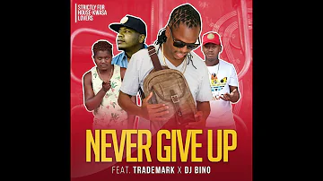 VEE MAMPEEZY   NEVER GIVE UP ft  TRADEMARK & DJ BINO Official Audio