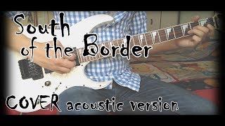 Ed Sheeran - South of the Border Acoustic (Cover)