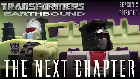 Transformers Earthbound S2 Ep 1: The Next Chapter
