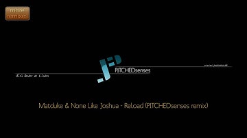 Matduke & None Like Joshua - Reload (PITCHEDsenses remix) [FREE DOWNLOAD]