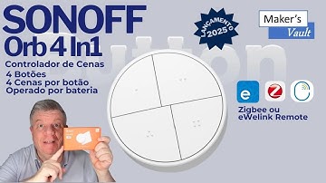 Sonoff Orb 4In 1: Lançamento: Controlador de Cenas com 4 Botões - Zigbee ou eWelink Remote
