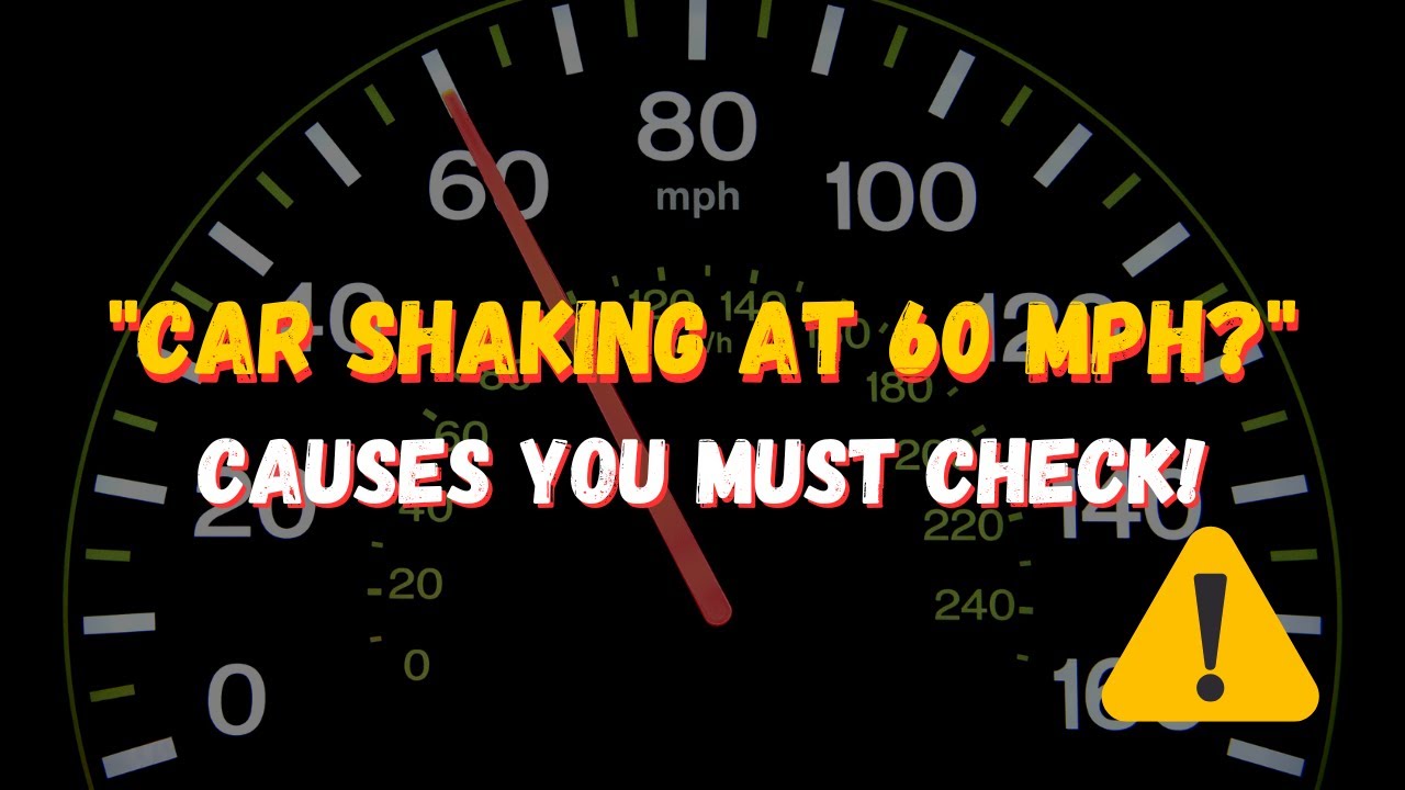 Car Shaking at 60 MPH? 7 Common Causes of Vibration!