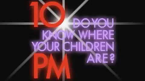 It’s 10PM.  Do You Know Where Your Children Are?  PSA