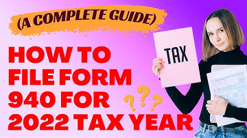 How to File Form 940 for 2022 Tax Year ⏬👇 (Step by Step)