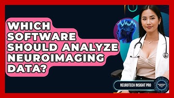 Which Software Should Analyze Neuroimaging Data? - Neurotech Insight Pro