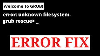 Welcome to GRUB! error: unknown filesystem grub rescue ! Solve this Error Welcome to GRUB! error: unknown filesystem grub rescue ! Solve this Error