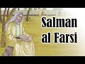 Salman al farsi  the true companion