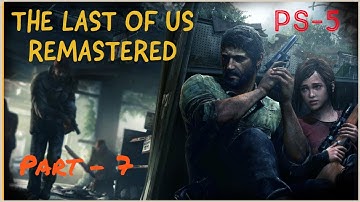 The Last of Us Remastered PS5 Gameplay Walkthrough part 7