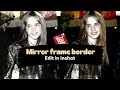 How to get the popular mirror border, Tutorial ✨, Hope you like it! 👍|Hp_fanpage