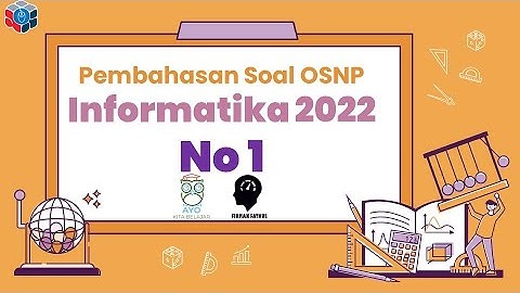 PEMBAHASAN SOAL OSNP INFORMATIKA 2022 NO 1
