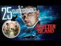 SHUTTER ISLAND - 25 CURIOSIDADES DE LA ISLA SINIESTRA