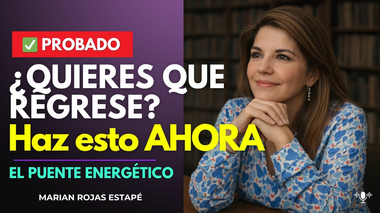 ¿Quieres Que Regrese? Haz Esto AHORA | El Puente Energético ✅ Marian Rojas Estapé