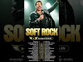 Lionel Richie, Elton John, Bee Gees, Journey, Billy Joel - Soft Rock Ballads 70s 80s 90s Full Album