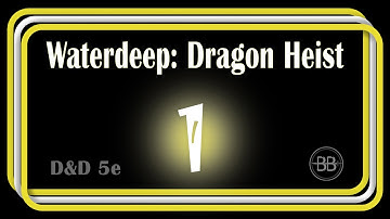 Waterdeep: Dragon Heist || D&D 5e Campaign || Session 1