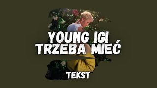 YOUNG IGI - TRZEBA MIEĆ | TEKST